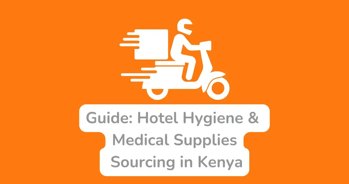 Procurement Officers’ Guide to Hotel Hygiene & Medical Supplies Sourcing in Kenya - Medocal Limited