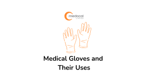 Types of Medical Gloves and Their Uses - Medocal Limited