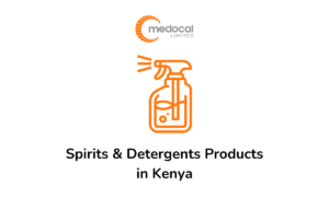 10 Spirits and Detergents Products Every Hospital in Kenya Should Have, and Where to Get Them